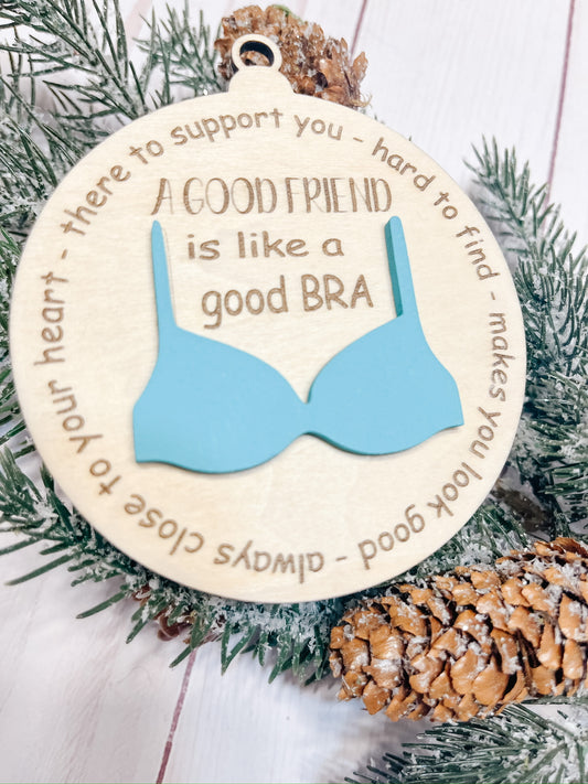 A Good Friend is like a Good Bra ornament